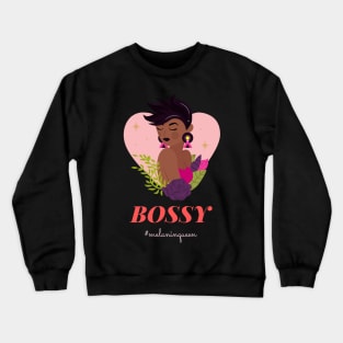 Bossy Melanin Queen Girl Empowerment Crewneck Sweatshirt